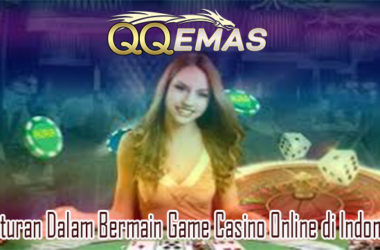Peraturan Dalam Bermain Game Casino Online di Indonesia